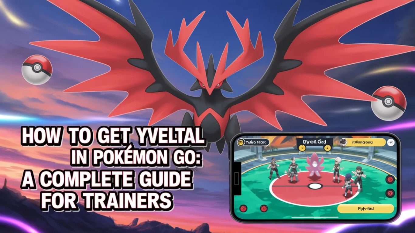 How to Get Yveltal in Pokémon GO: A Complete Guide for Trainers