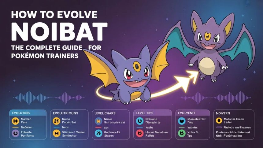 How to Evolve Noibat: The Complete Guide for Pokémon Trainers